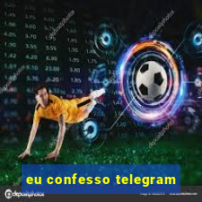 eu confesso telegram