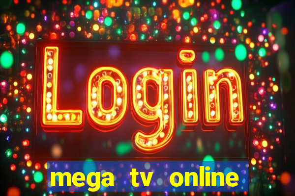 mega tv online gratis futebol ao vivo