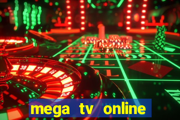 mega tv online gratis futebol ao vivo