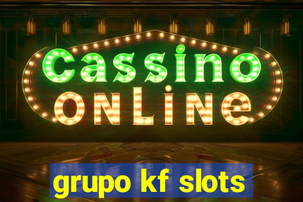 grupo kf slots