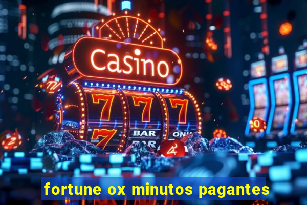 fortune ox minutos pagantes