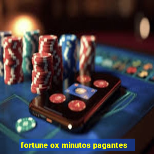 fortune ox minutos pagantes