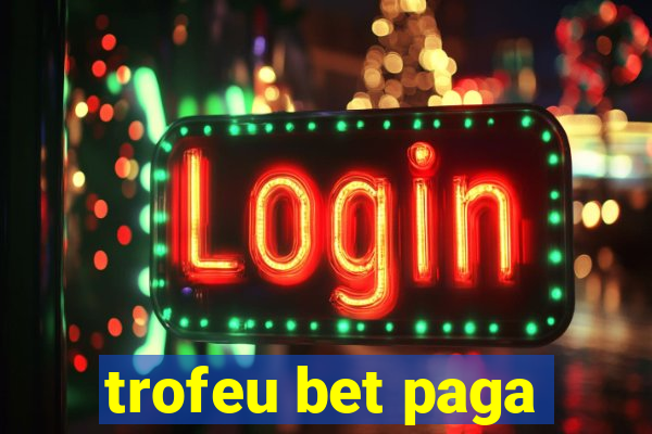 trofeu bet paga