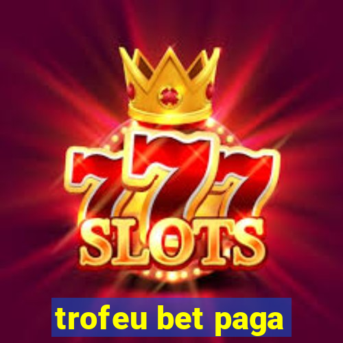 trofeu bet paga