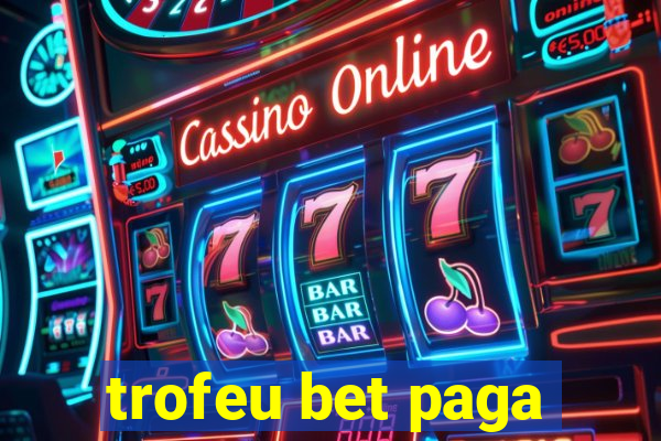 trofeu bet paga