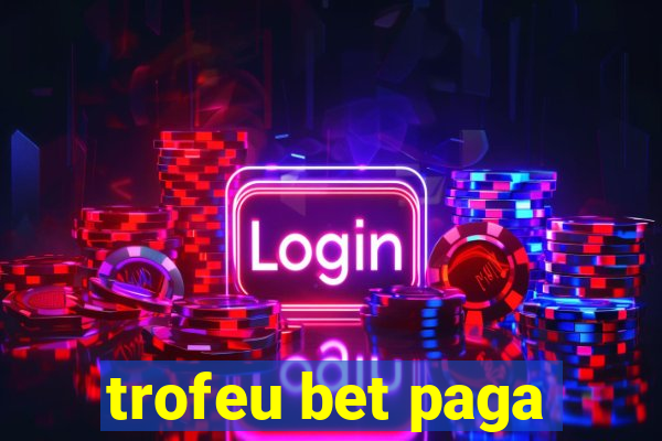 trofeu bet paga