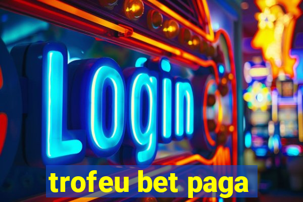 trofeu bet paga