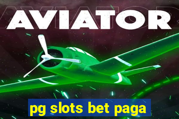 pg slots bet paga