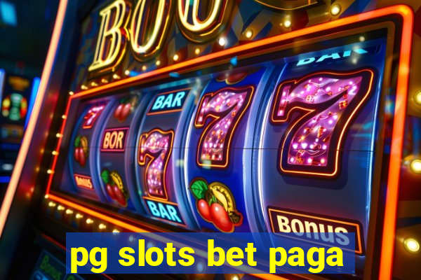 pg slots bet paga