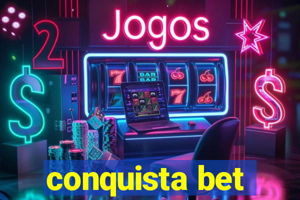 conquista bet