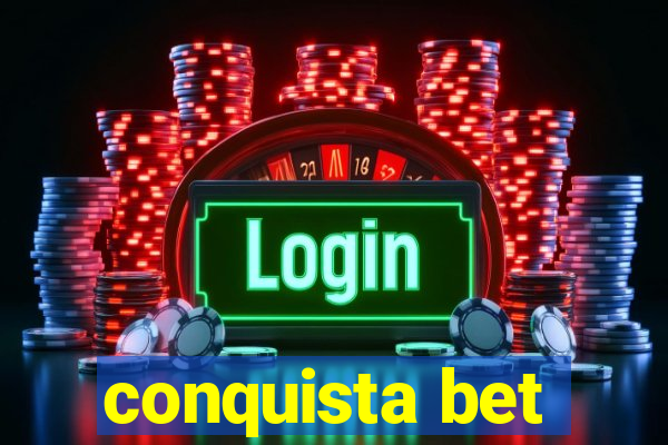 conquista bet