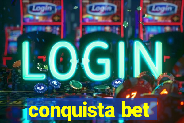 conquista bet