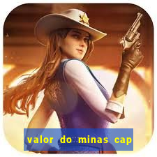 valor do minas cap dessa semana