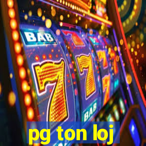 pg ton loj