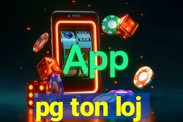 pg ton loj