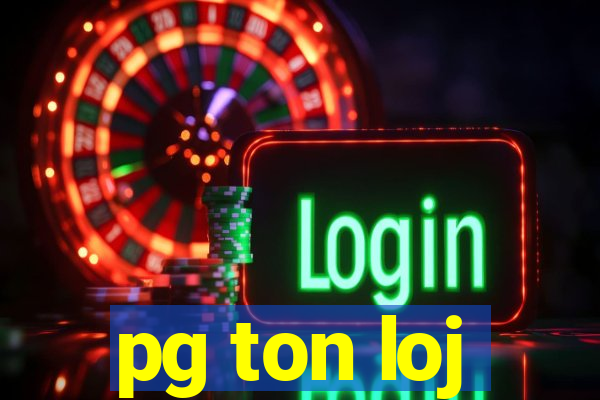 pg ton loj