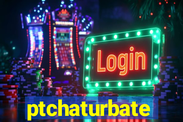 ptchaturbate