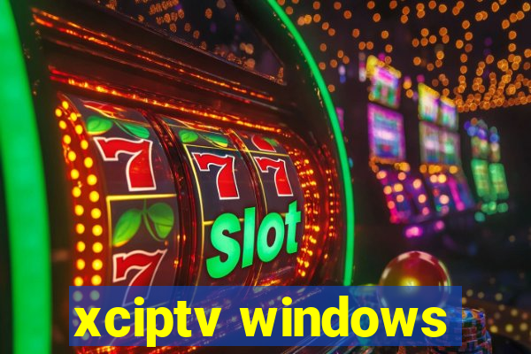 xciptv windows