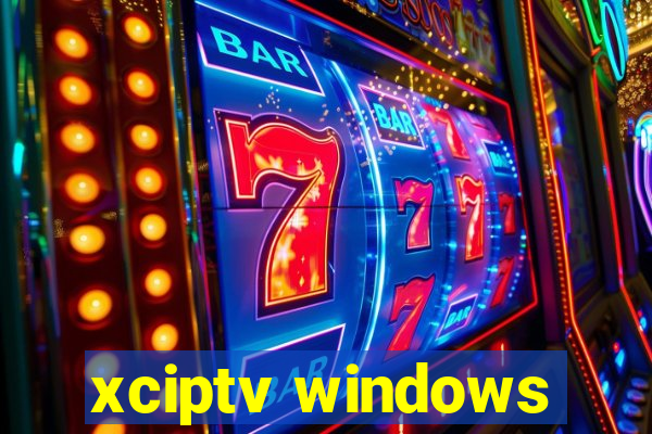 xciptv windows