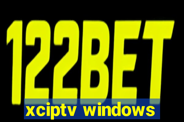 xciptv windows