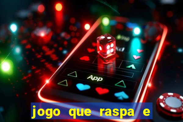 jogo que raspa e ganha dinheiro