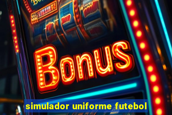 simulador uniforme futebol