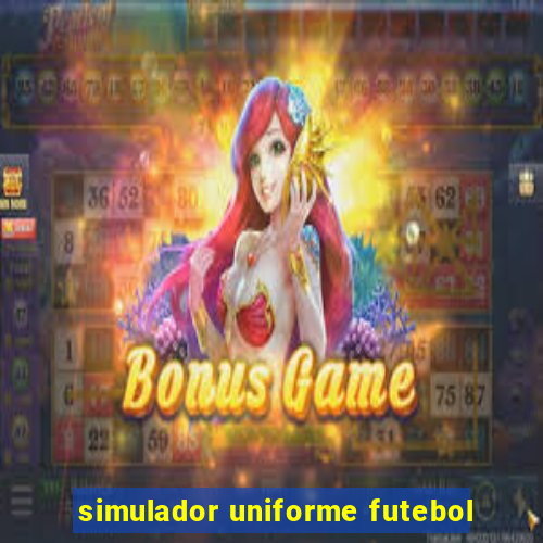 simulador uniforme futebol