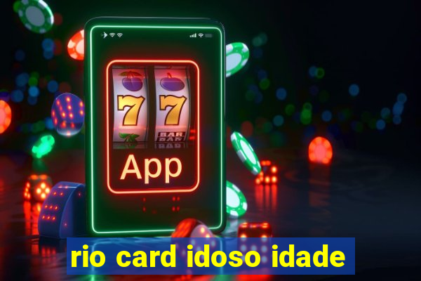 rio card idoso idade