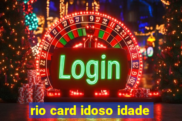 rio card idoso idade