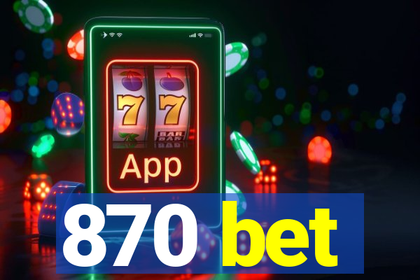 870 bet