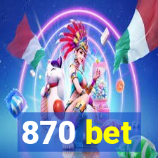 870 bet