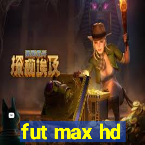 fut max hd