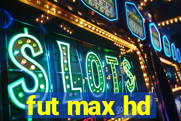 fut max hd