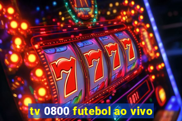 tv 0800 futebol ao vivo