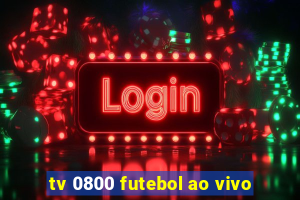 tv 0800 futebol ao vivo