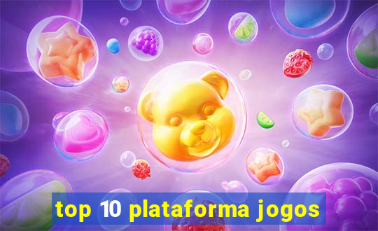 top 10 plataforma jogos