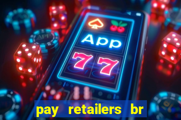 pay retailers br servicos de pagamentos ltda