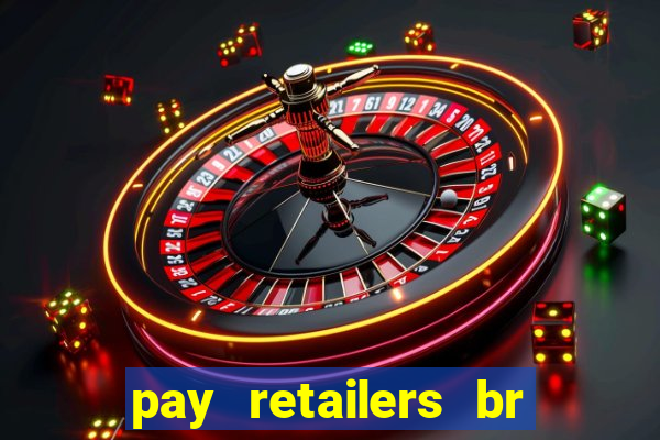 pay retailers br servicos de pagamentos ltda