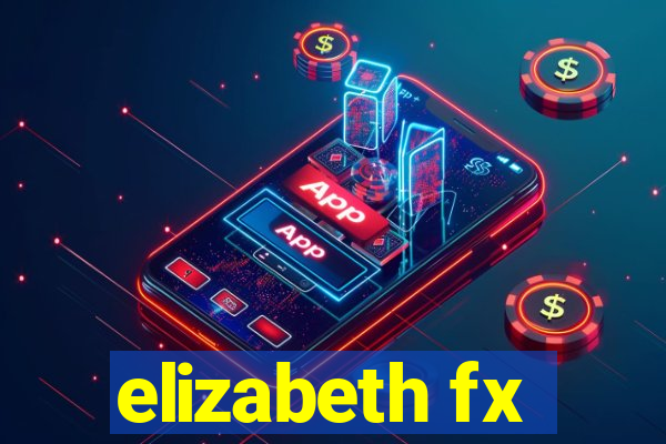 elizabeth fx