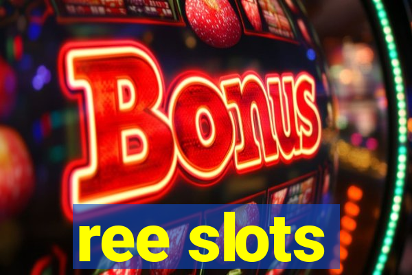 ree slots