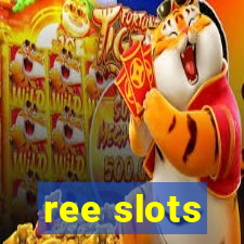 ree slots