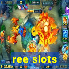 ree slots