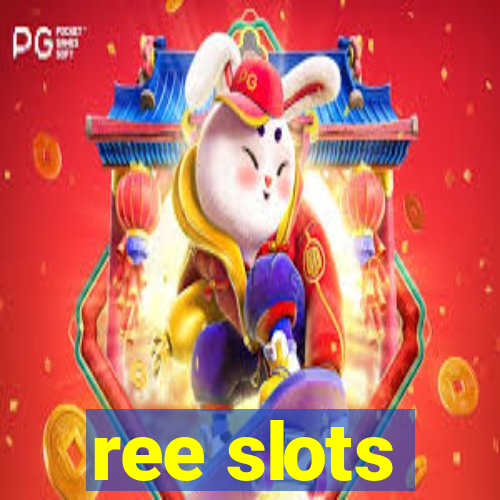 ree slots