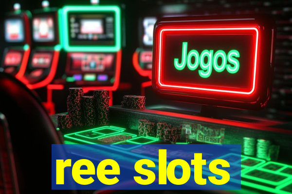 ree slots