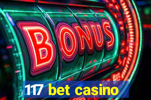 117 bet casino