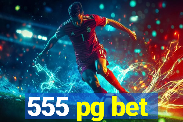 555 pg bet