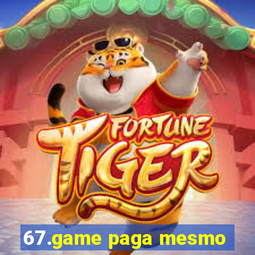 67.game paga mesmo