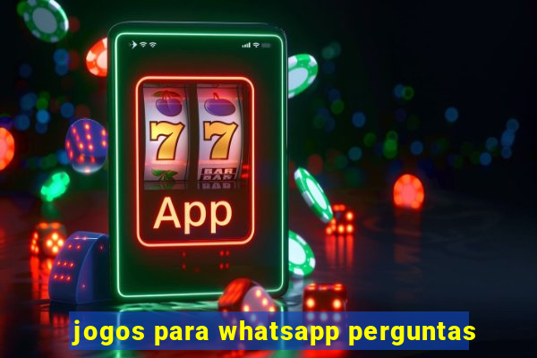 jogos para whatsapp perguntas