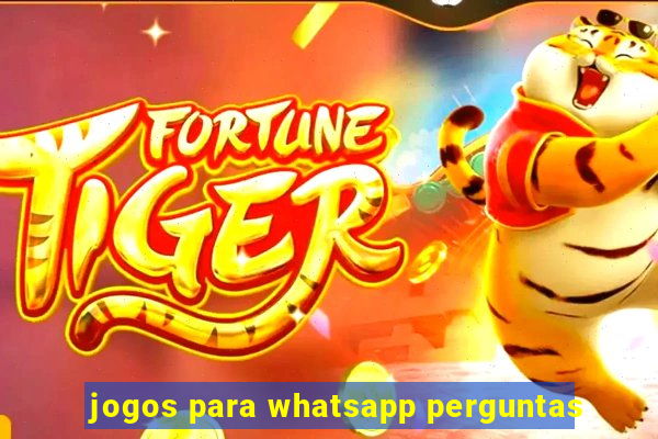 jogos para whatsapp perguntas