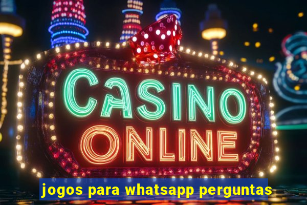 jogos para whatsapp perguntas